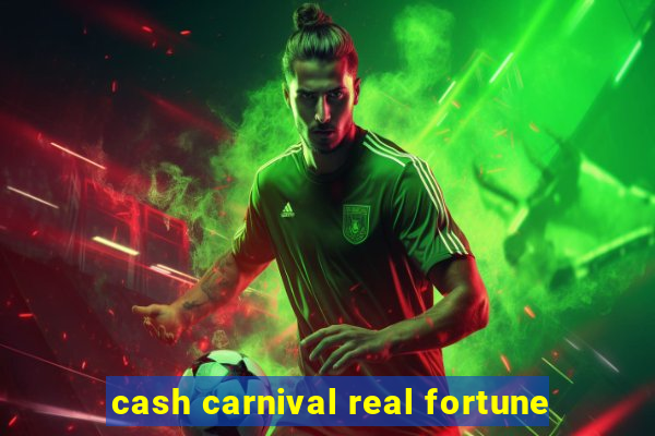 cash carnival real fortune